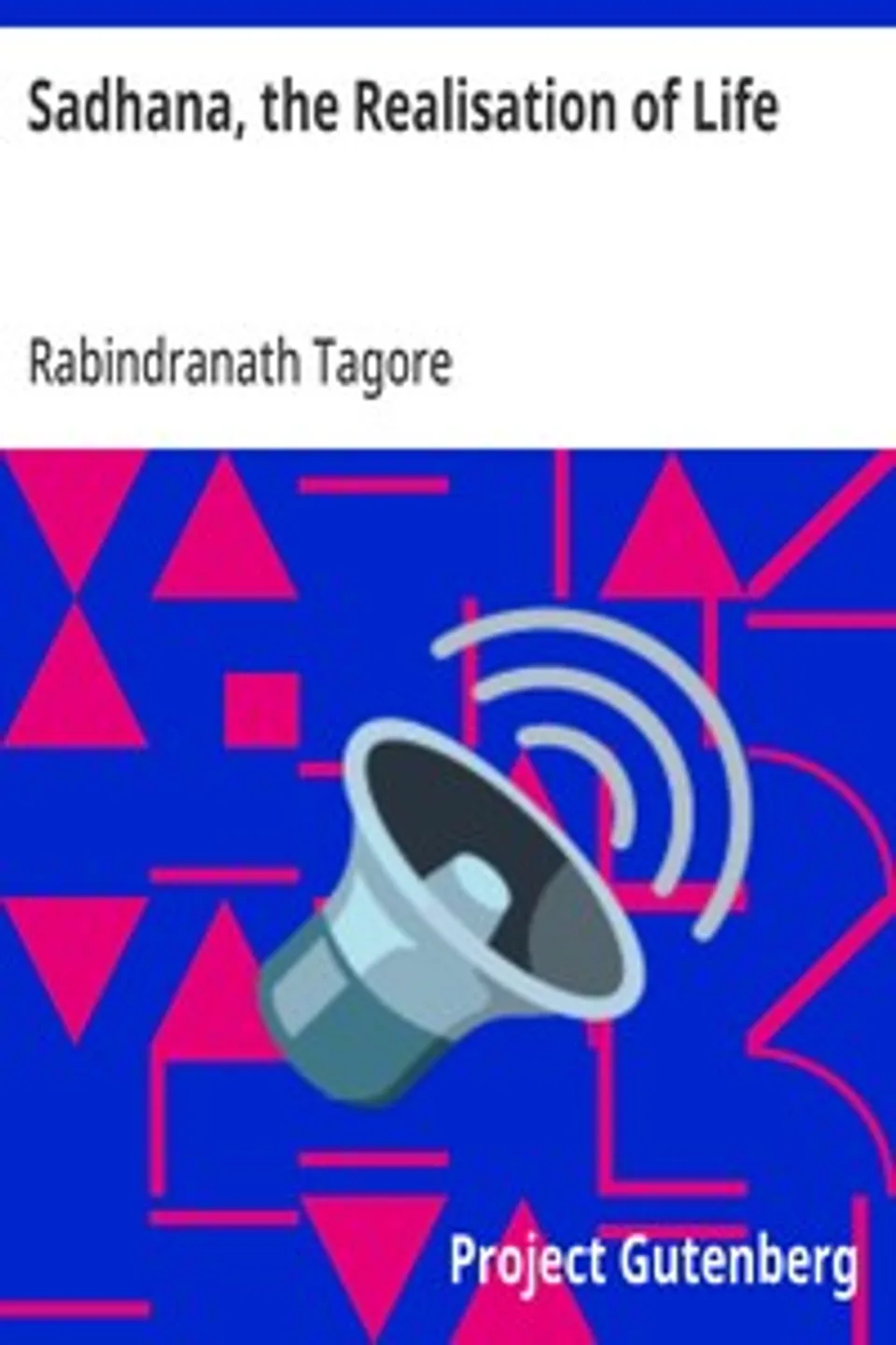 Sadhana, the Realisation of Life, Rabindranath Tagore