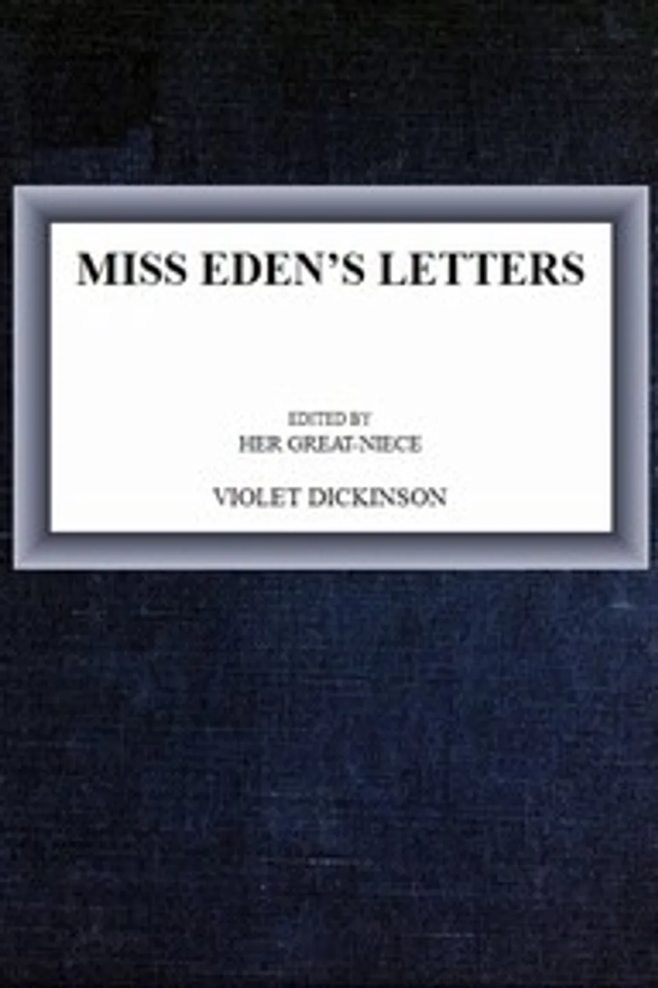 Miss Eden's Letters, Emily Eden