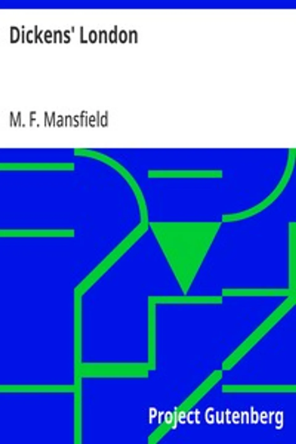 Dickens' London, M. F. (Milburg Francisco) Mansfield