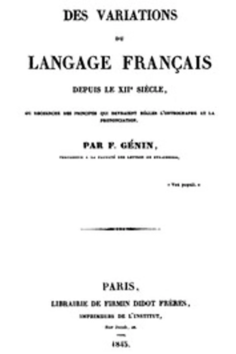 Des variations du langage français depuis le XIIe siècle: ou recherche des principes qui devraient régler l'orthographe et la prononciation, F. (François) Génin