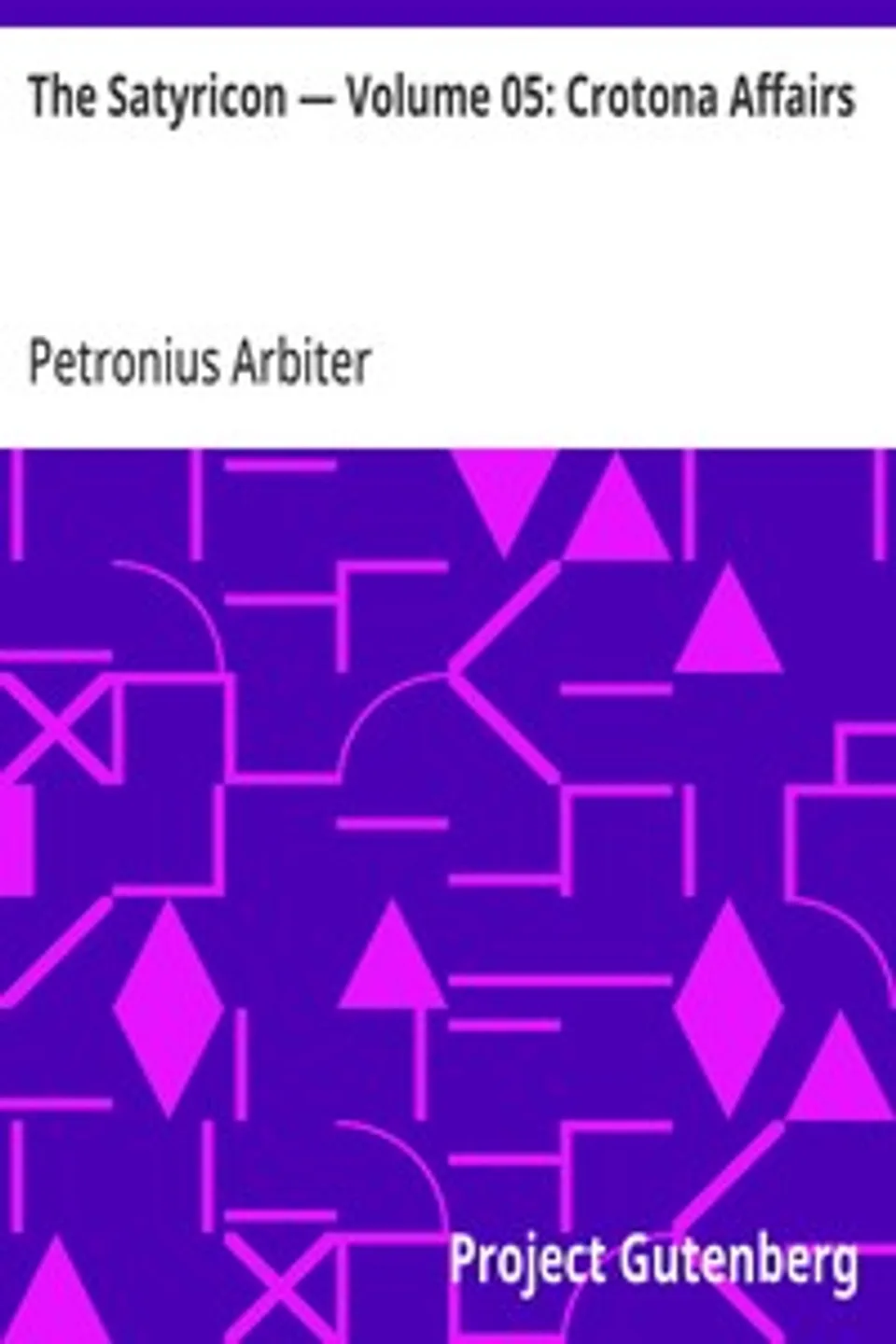 The Satyricon — Volume 05: Crotona Affairs, Petronius Arbiter