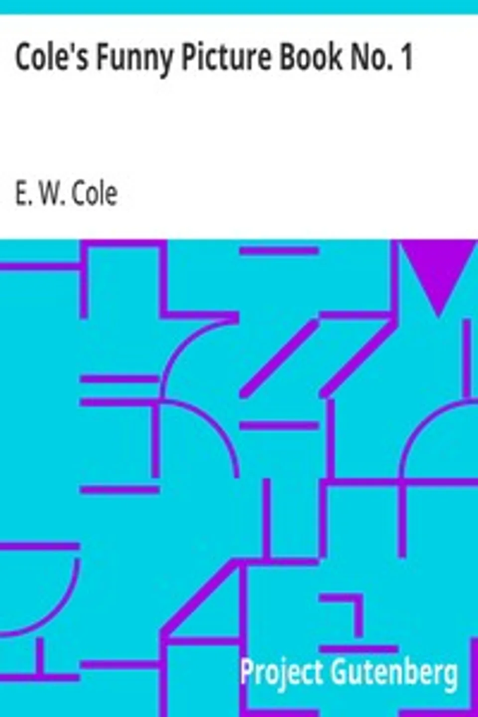 Cole's Funny Picture Book No. 1, E. W. (Edward William) Cole