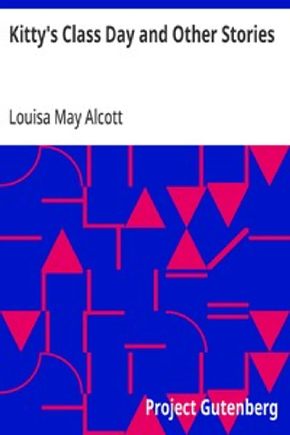 Kitty's Class Day and Other Stories, Louisa May Alcott