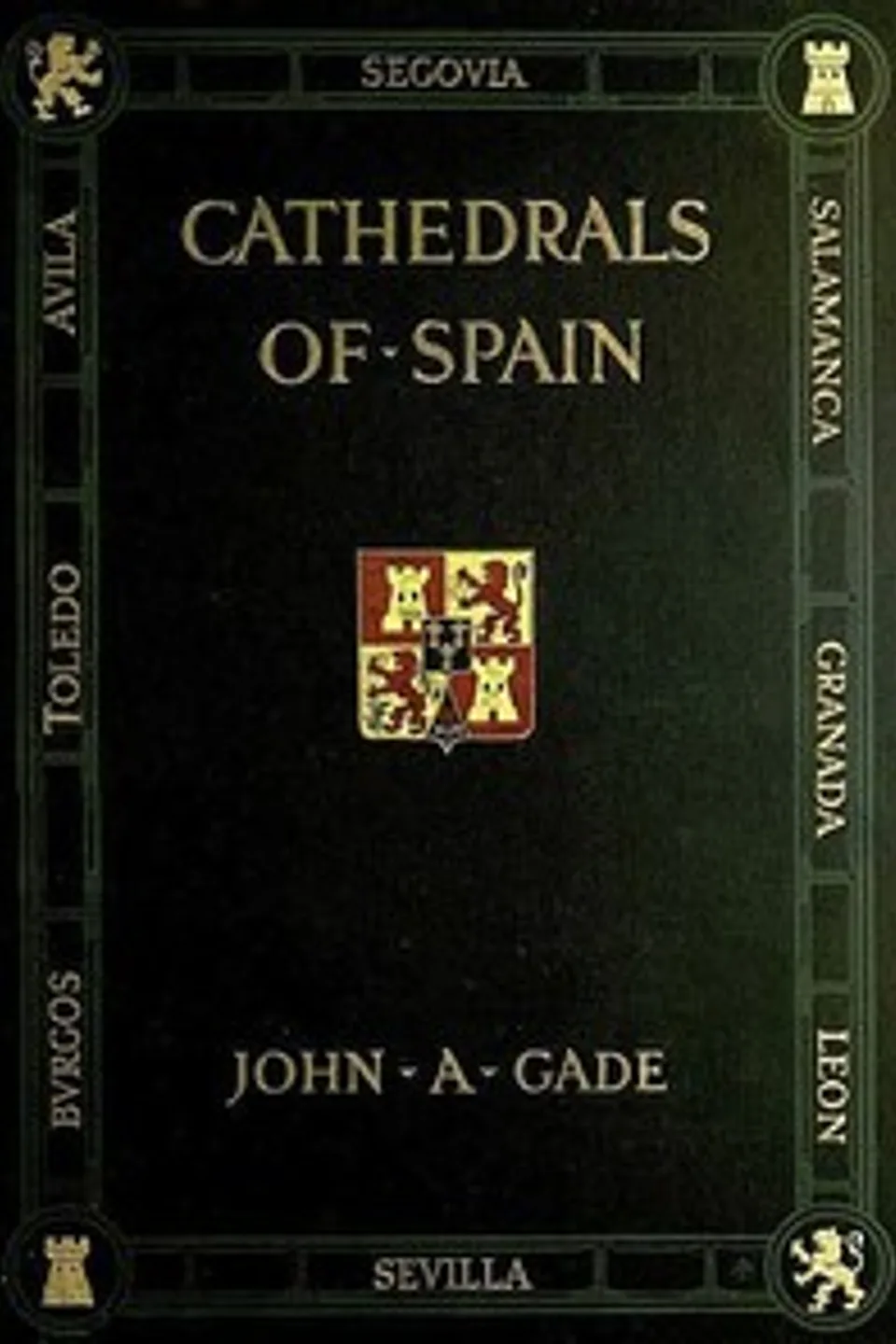 Cathedrals of Spain, John A. (John Allyne) Gade