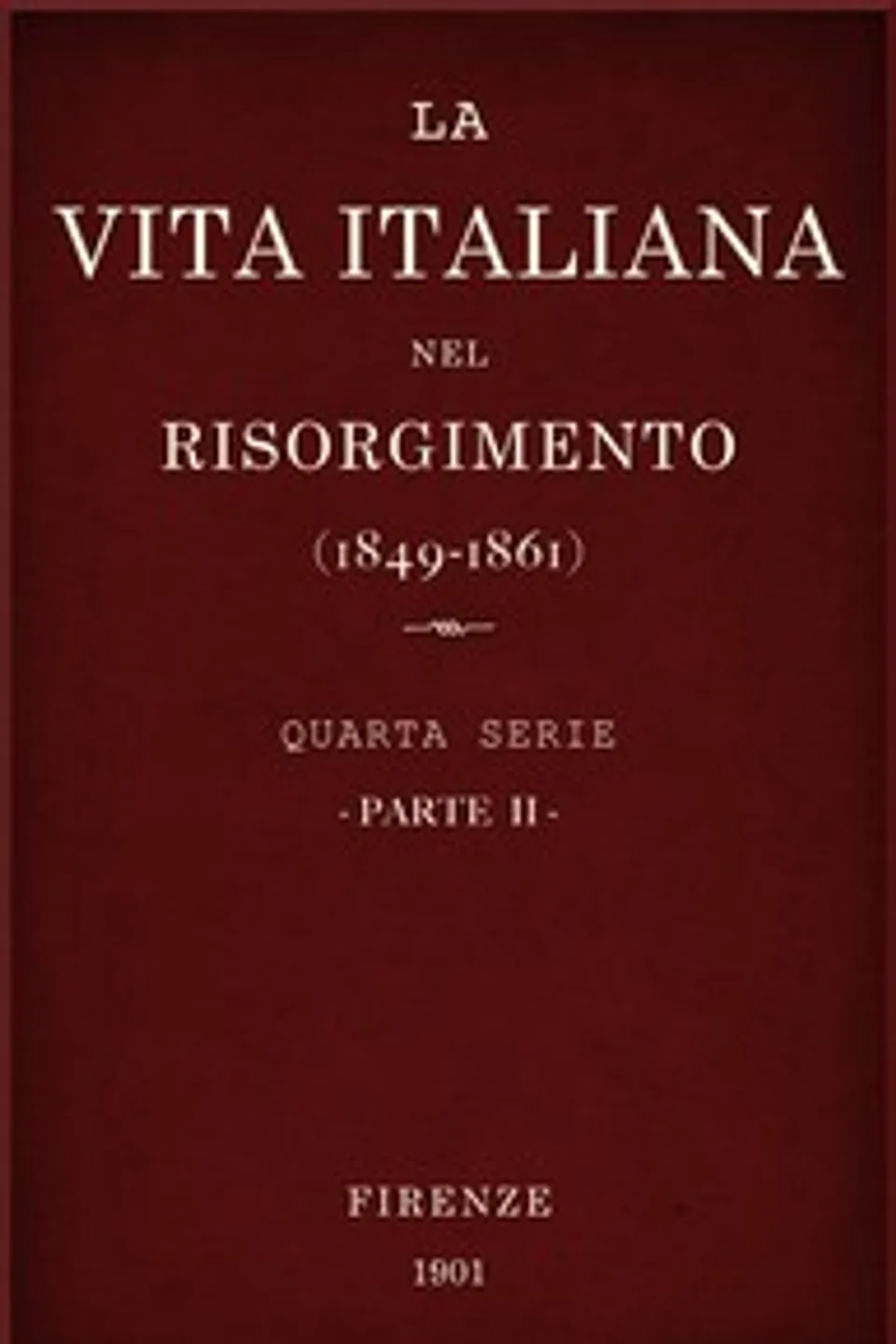 La vita Italiana nel Risorgimento (1849-1861), parte 2: Quarta serie - Storia e letteratura, Various