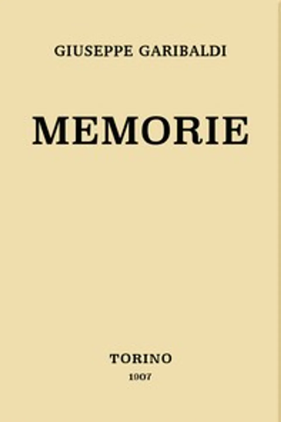 Memorie: Edizione diplomatica dall'autografo definitivo, Giuseppe Garibaldi