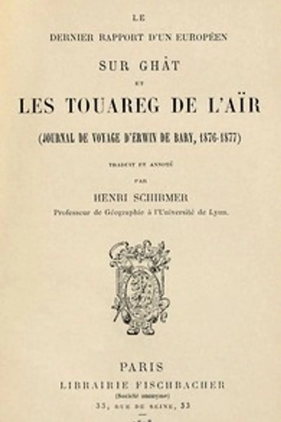 Le dernier rapport d'un Européen sur Ghât et les Touareg de l'Aïr : $b (Journal de voyage d'Erwin de Bary, 1876-1877), Erwin von Bary