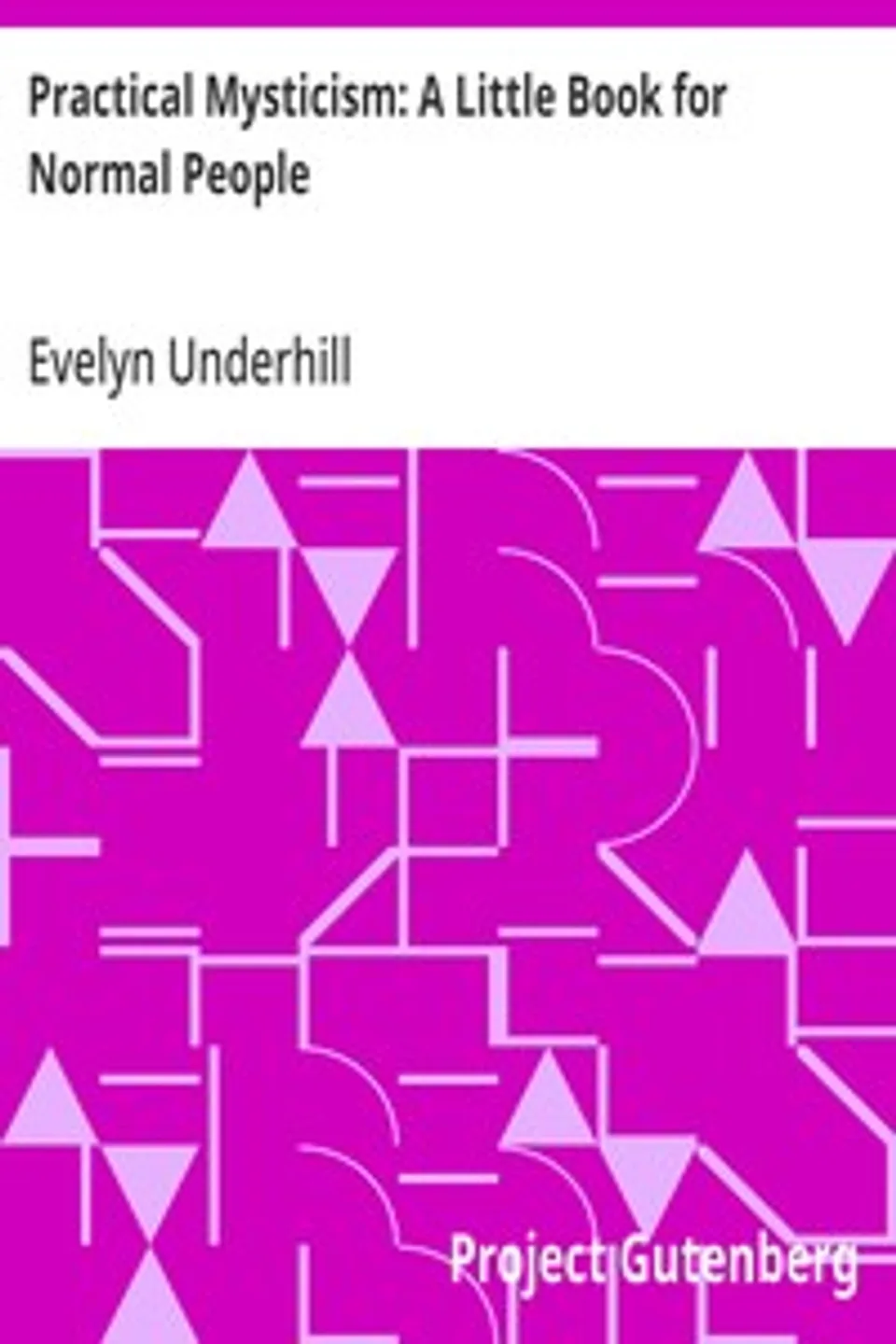 Practical Mysticism: A Little Book for Normal People, Evelyn Underhill