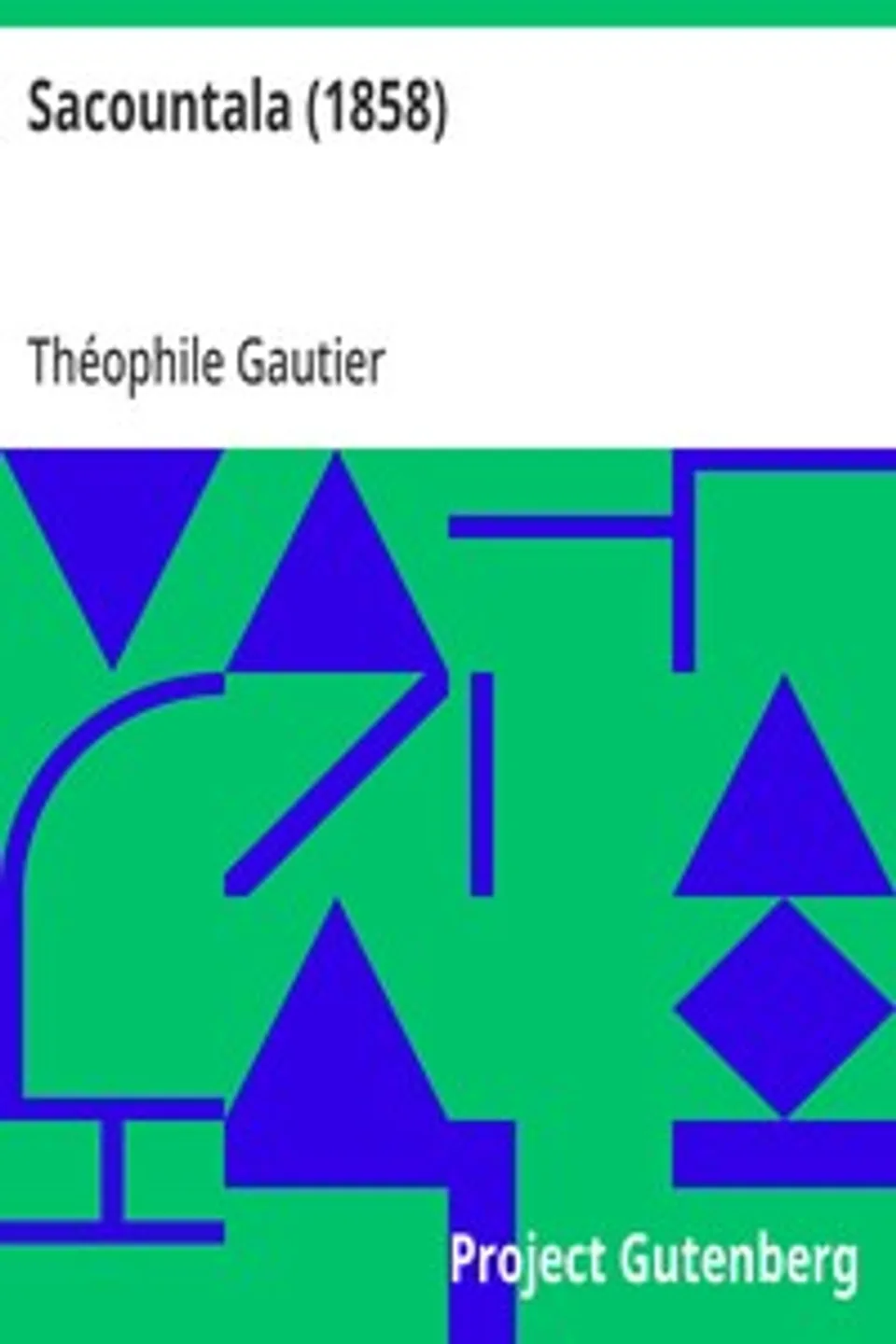 Sacountala (1858): ballet-pantomime en deux actes / tiré du drame indien de Calidasâ, Théophile Gautier
