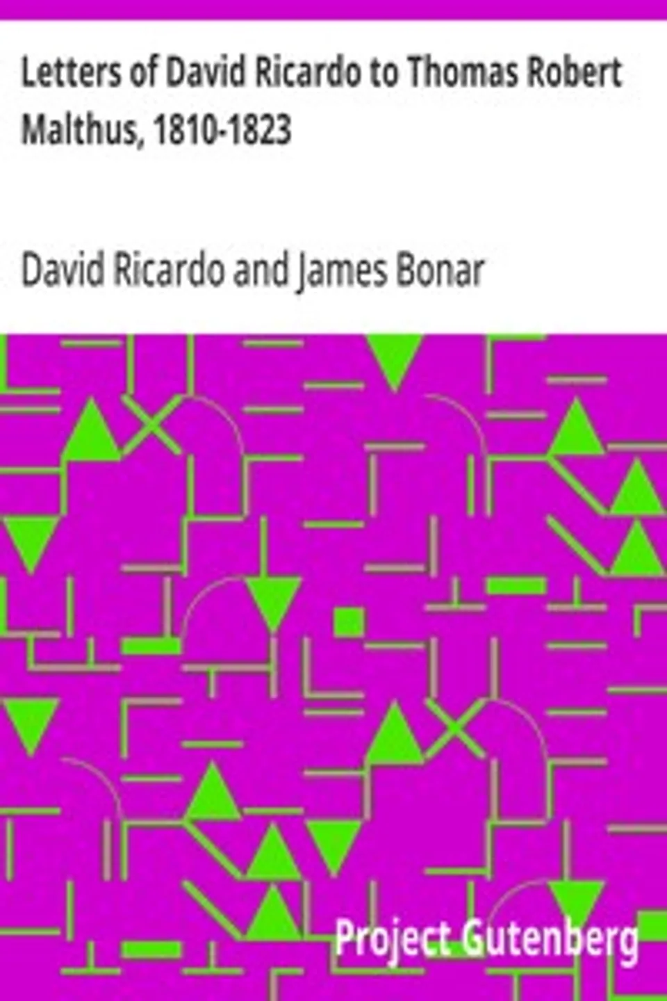 Letters of David Ricardo to Thomas Robert Malthus, 1810-1823, David Ricardo