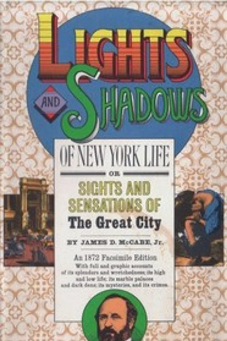 Lights and Shadows of New York Life: or, the Sights and Sensations of the Great City, James Dabney McCabe