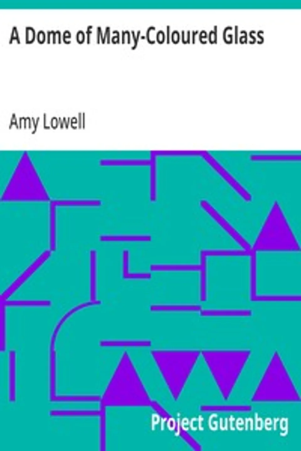 A Dome of Many-Coloured Glass, Amy Lowell