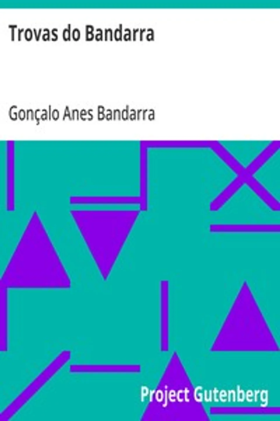 Trovas do Bandarra: natural da Villa de Trancoso, apuradas e impressas por ordem de um grande senhor de Portugal, Gonçalo Anes Bandarra