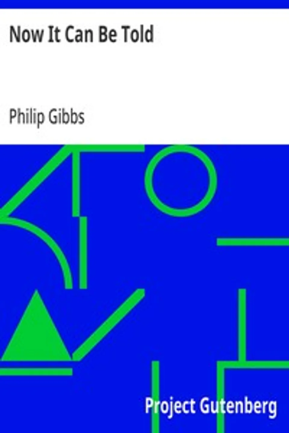 Now It Can Be Told, Philip Gibbs