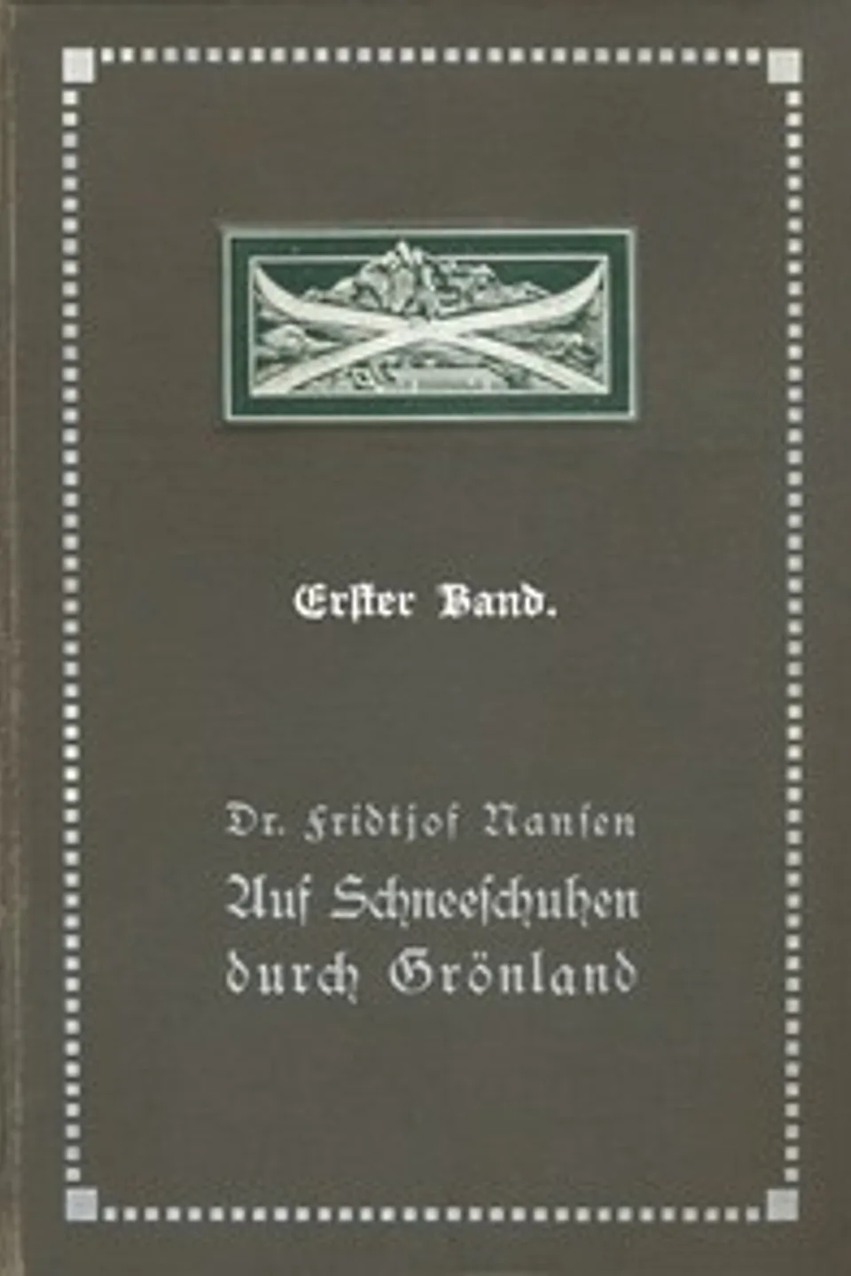 Auf Schneeschuhen durch Grönland. Erster Band, Fridtjof Nansen