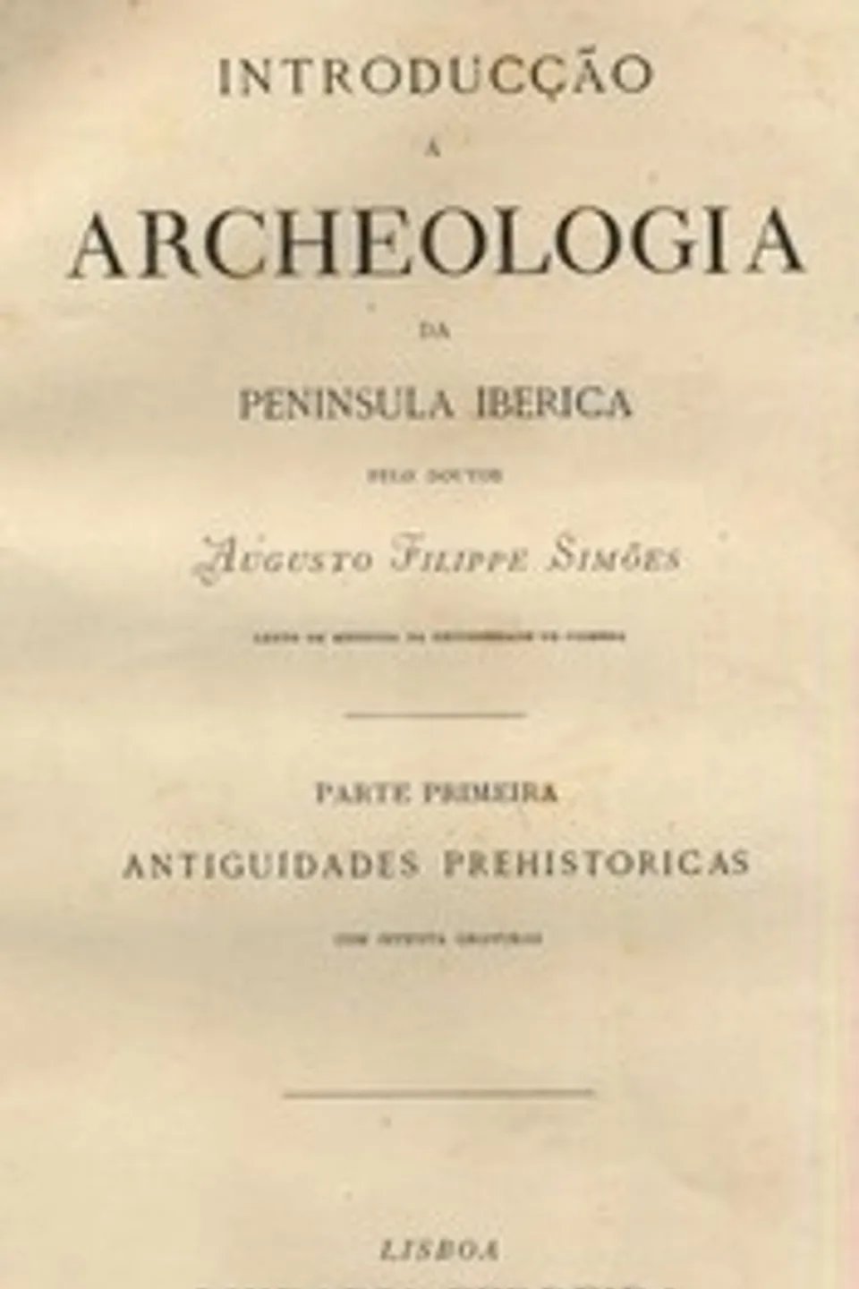 Introdução á archeologia da peninsula Iberica, Augusto Filipe Simões