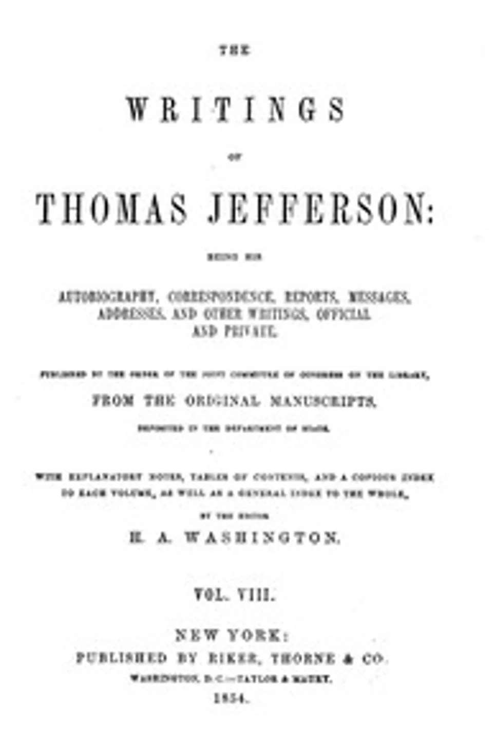 The Writings of Thomas Jefferson, Vol. 8 (of 9): Being His Autobiography, Correspondence, Reports, Messages, Addresses, and Other Writings, Official and Private, Thomas Jefferson