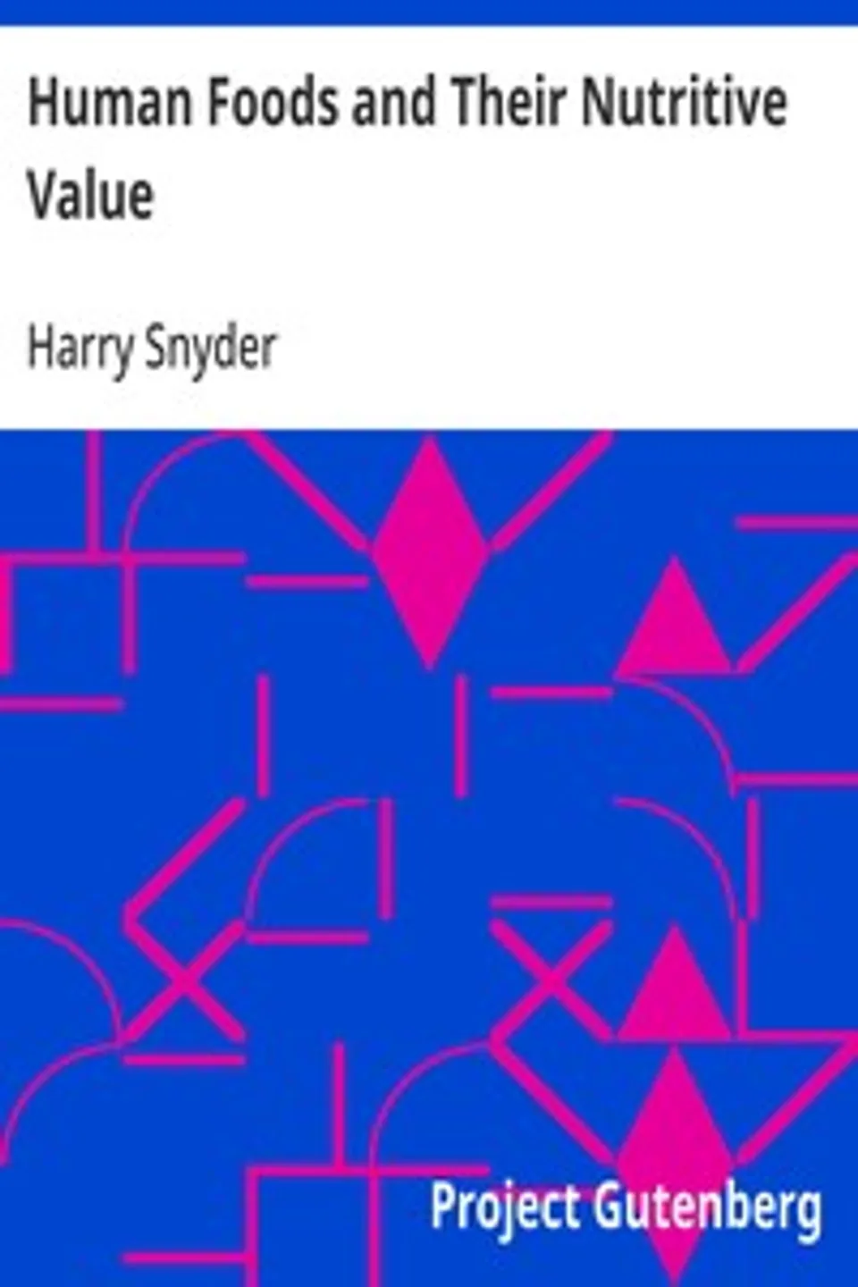 Human Foods and Their Nutritive Value, Harry Snyder