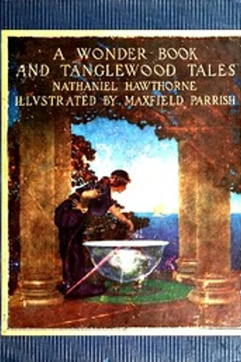 A Wonder Book and Tanglewood Tales, for Girls and Boys, Nathaniel Hawthorne