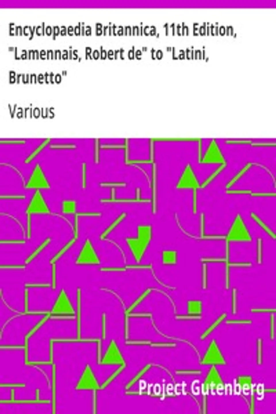 Encyclopaedia Britannica, 11th Edition, "Lamennais, Robert de" to "Latini, Brunetto": Volume 16, Slice 2, Various