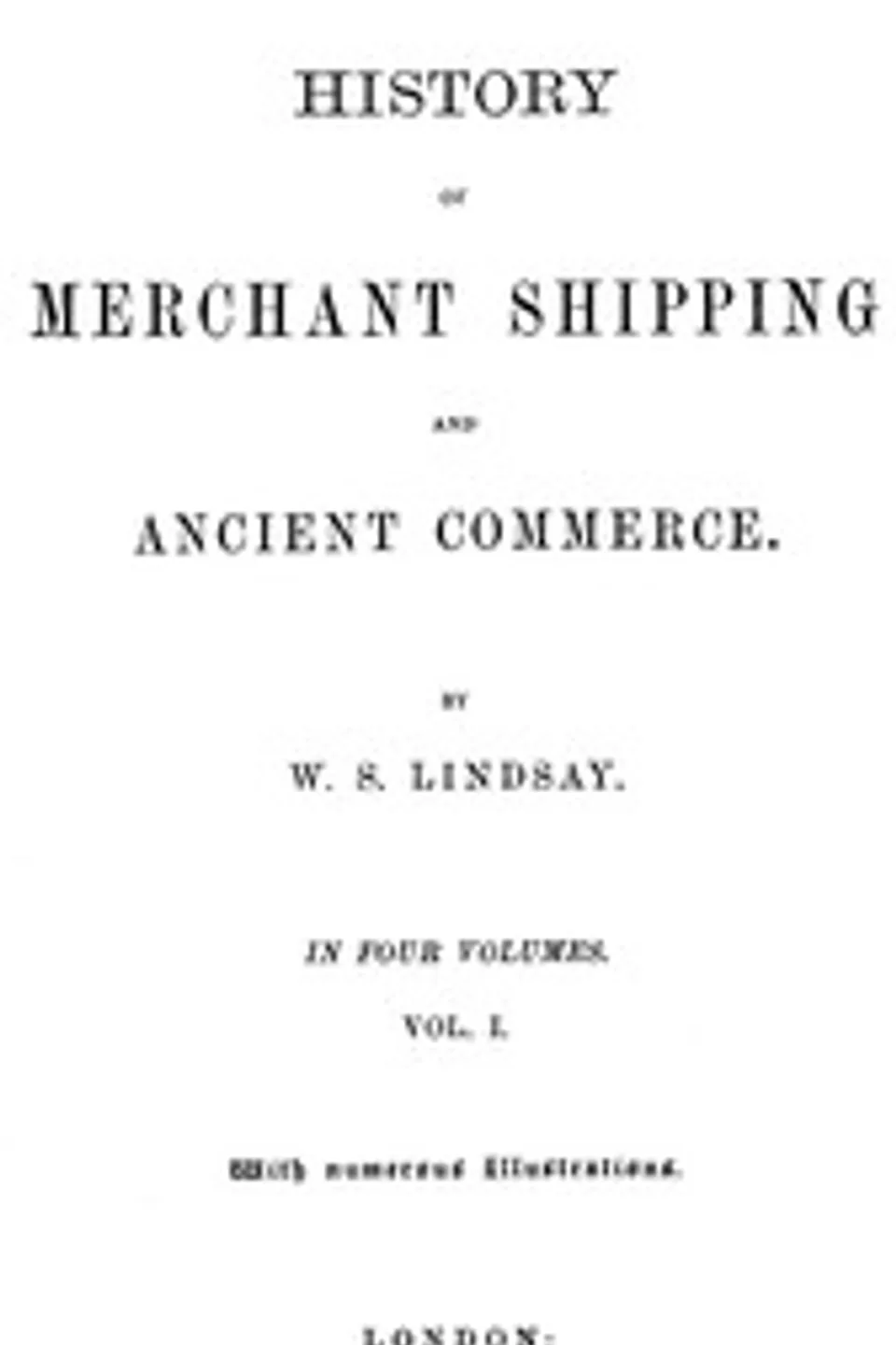 History of merchant shipping and ancient commerce, Volume 1 (of 4), W. S. (William Schaw) Lindsay