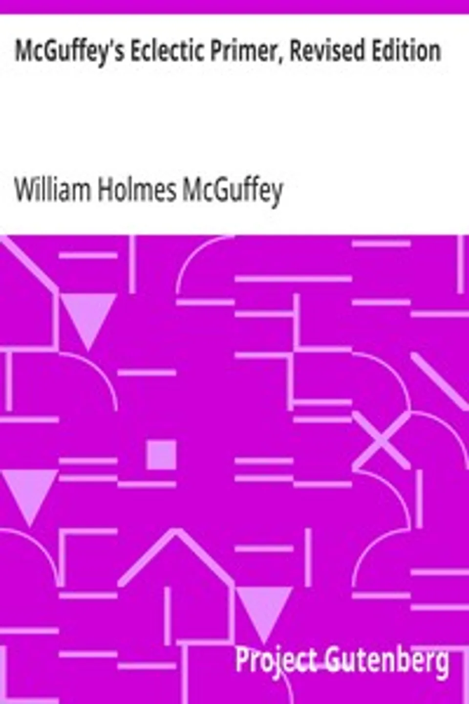 McGuffey's Eclectic Primer, Revised Edition, William Holmes McGuffey