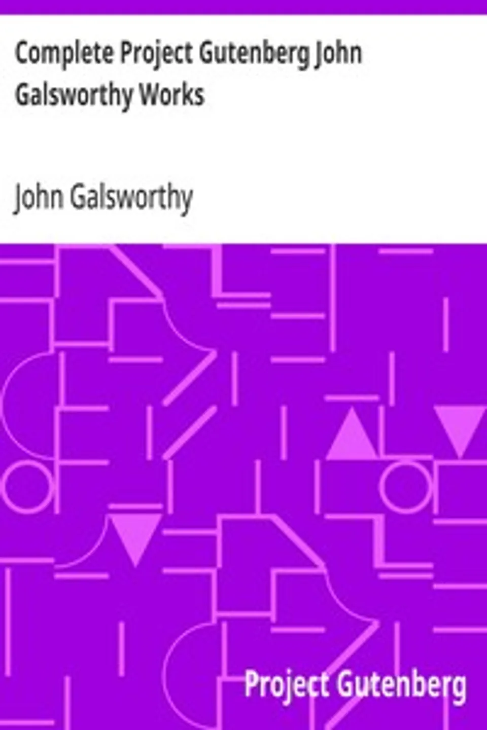 Complete Project Gutenberg John Galsworthy Works, John Galsworthy