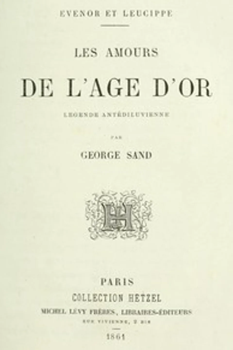 Evenor et Leucippe: Les amours de l'Âge d'Or; Légende antidéluvienne, George Sand