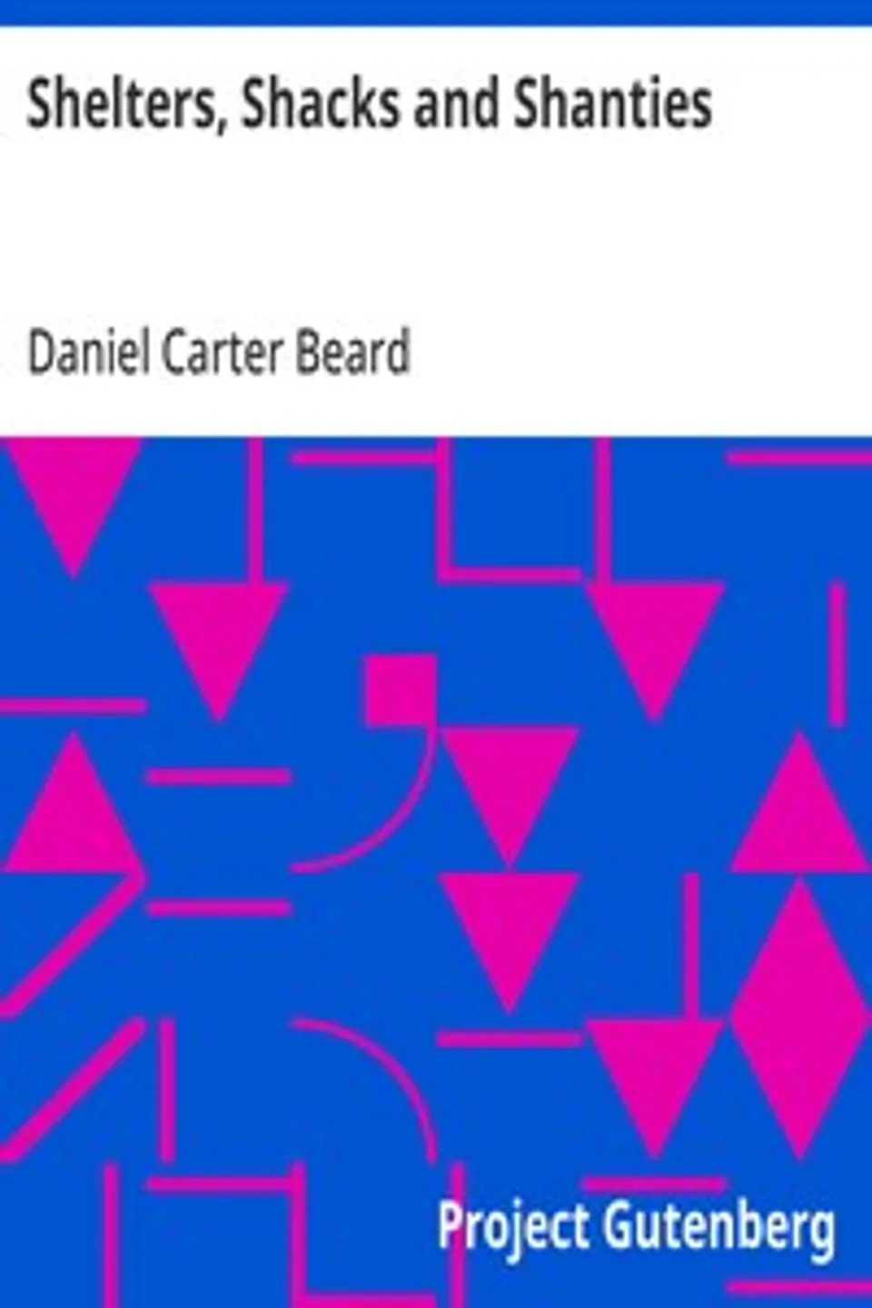 Shelters, Shacks and Shanties, Daniel Carter Beard