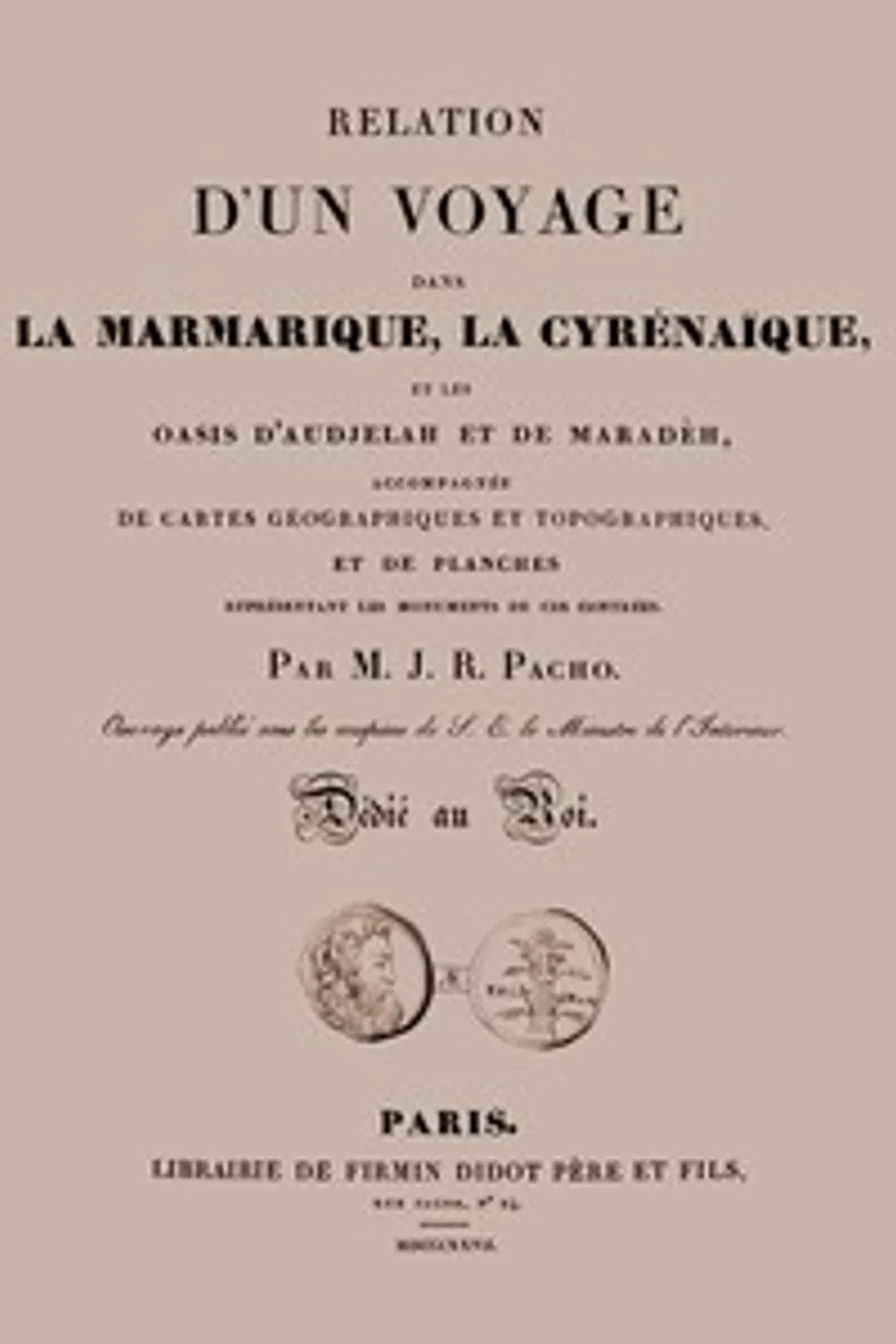 Relation d'un voyage dans la Marmarique, la Cyrénaïque, et les oasis d'Audjelah et de Maradèh, Jean-Raimond Pacho