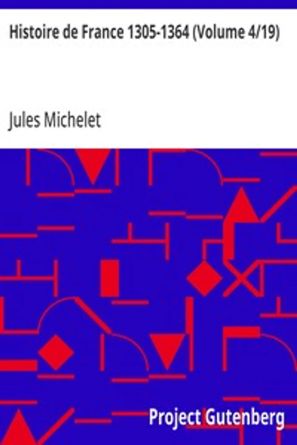 Histoire de France 1305-1364 (Volume 4/19), Jules Michelet