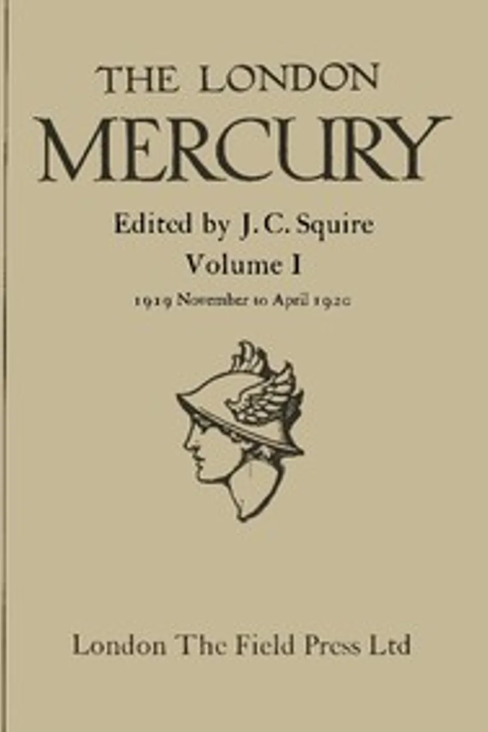 The London Mercury, Vol. I, Nos. 1-6, November 1919 to April 1920, Various