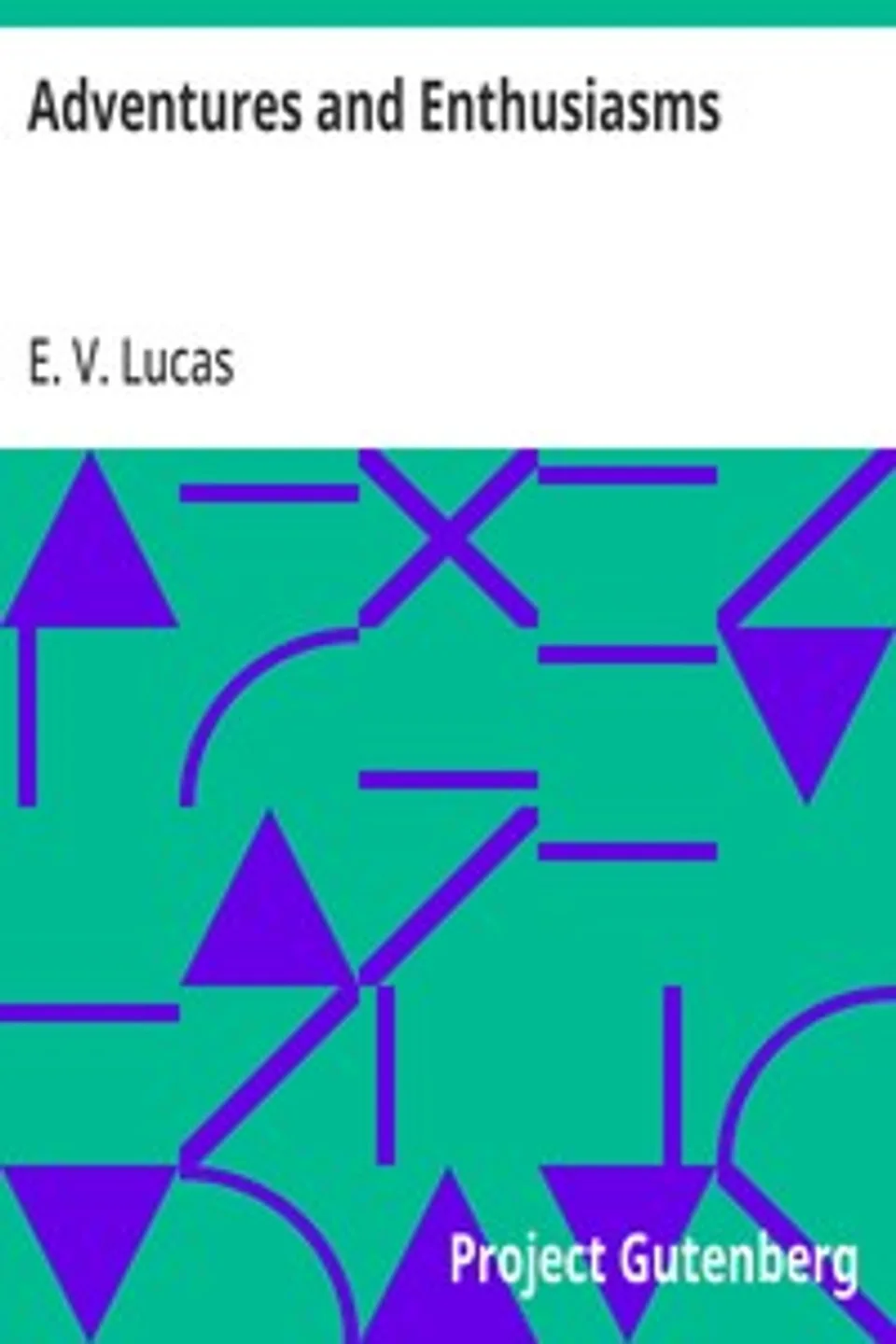 Adventures and Enthusiasms, E. V. (Edward Verrall) Lucas