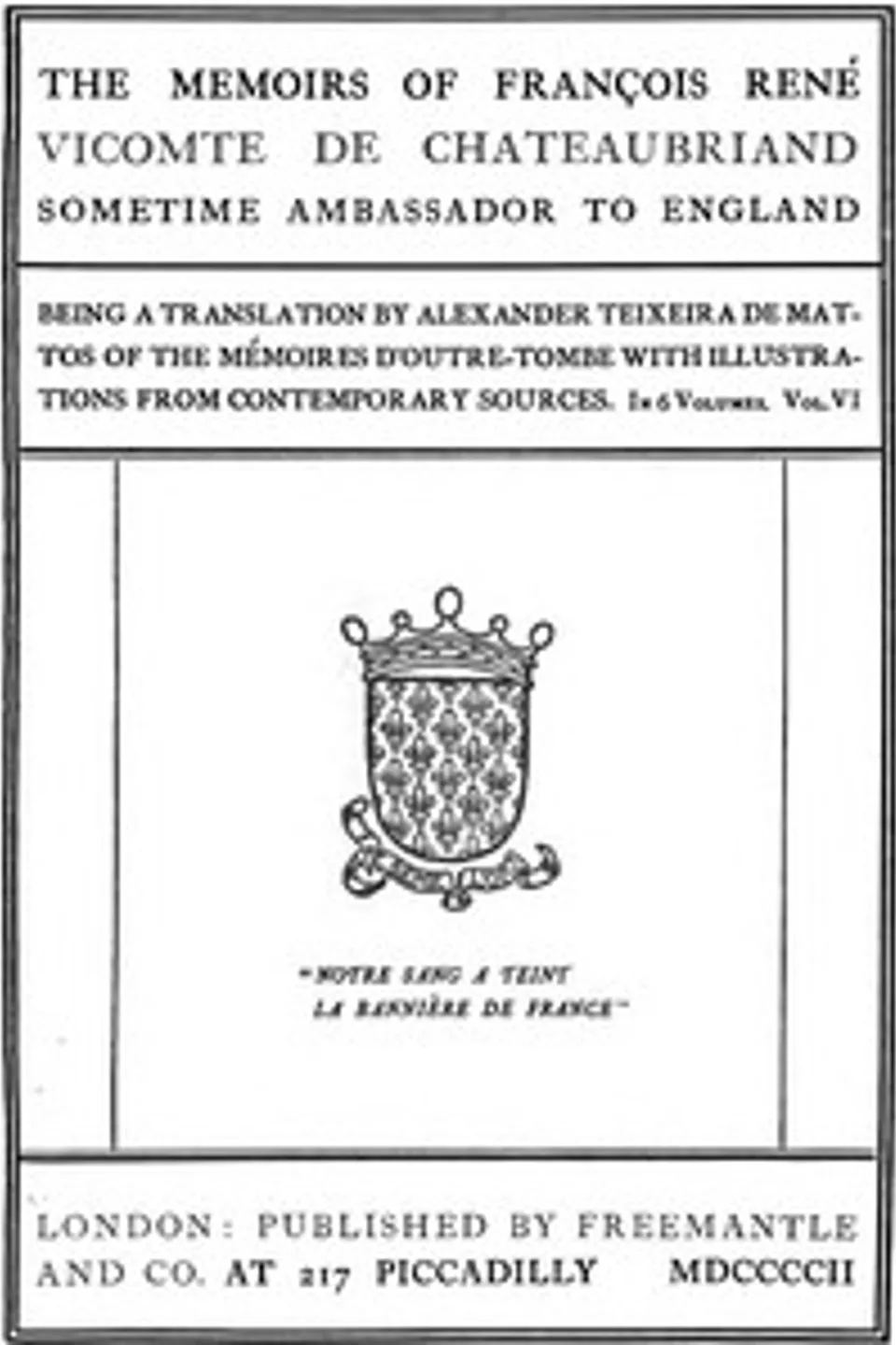 The Memoirs of François René Vicomte de Chateaubriand sometime Ambassador to England. Volume 6 (of 6): Mémoires d'outre-tombe volume 6, François-René Chateaubriand