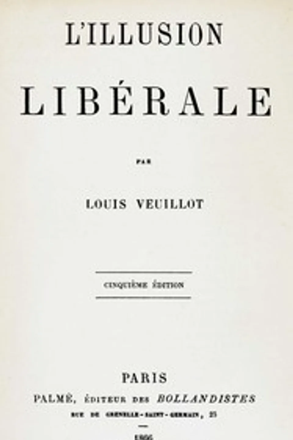 L'illusion libérale, Louis Veuillot