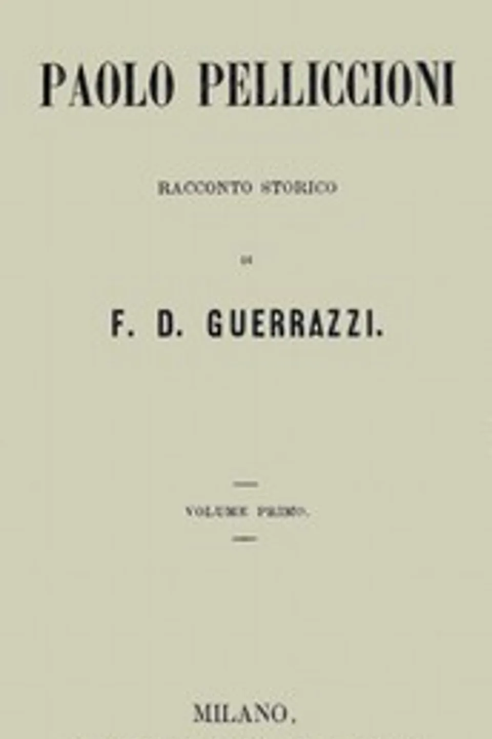 Paolo Pelliccioni, Volume 1 (of 2), Francesco Domenico Guerrazzi