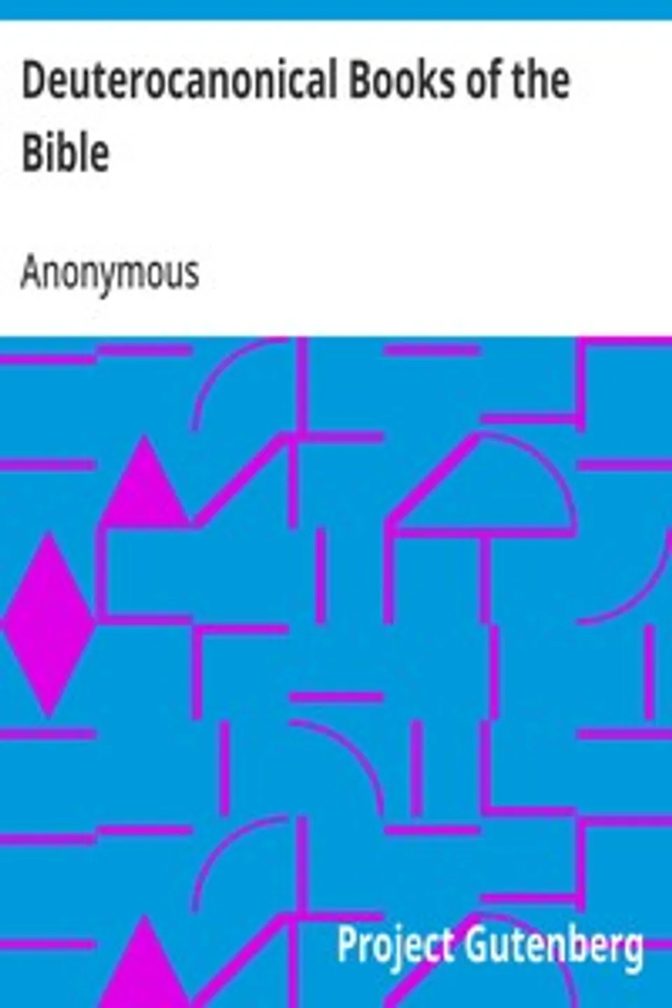 Deuterocanonical Books of the Bible: Apocrypha, Anonymous
