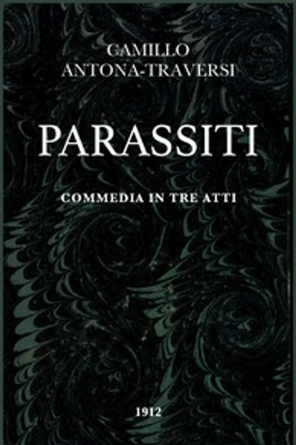 Parassiti: Commedia in tre atti, Camillo Antona-Traversi