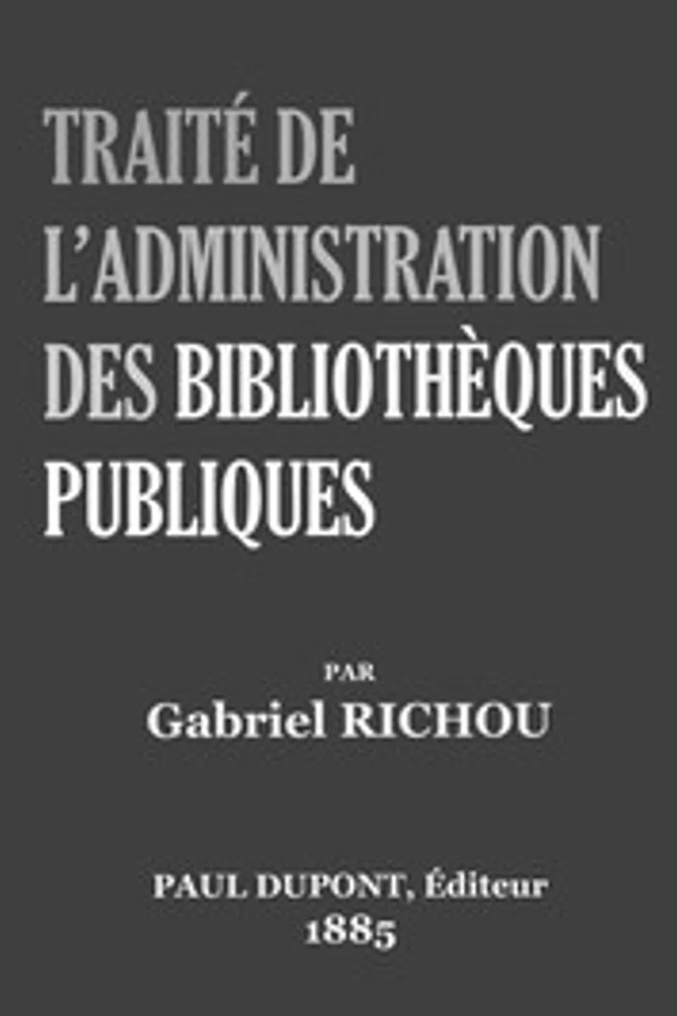 Traité de l'administration des bibliothèques publiques, Gabriel Richou