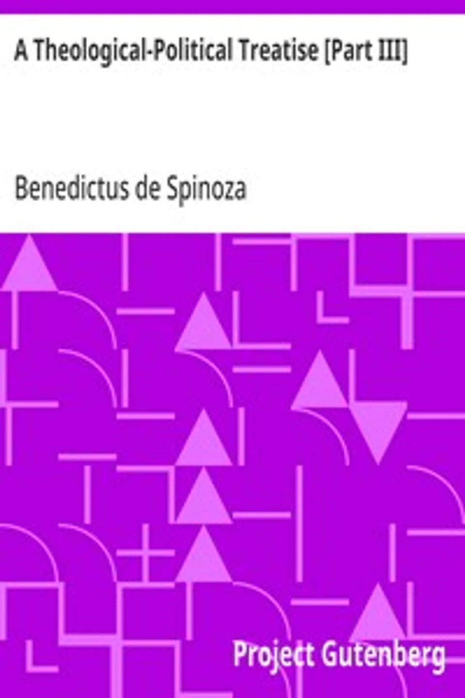 A Theological-Political Treatise [Part III], Benedictus de Spinoza