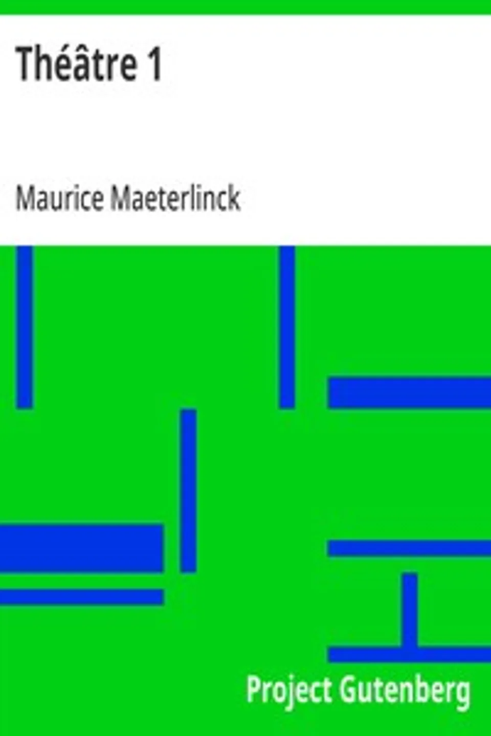 Théâtre 1: La Princesse Maleine (1890) - L'Intruse (1890) - Les Aveugles (1891), Maurice Maeterlinck
