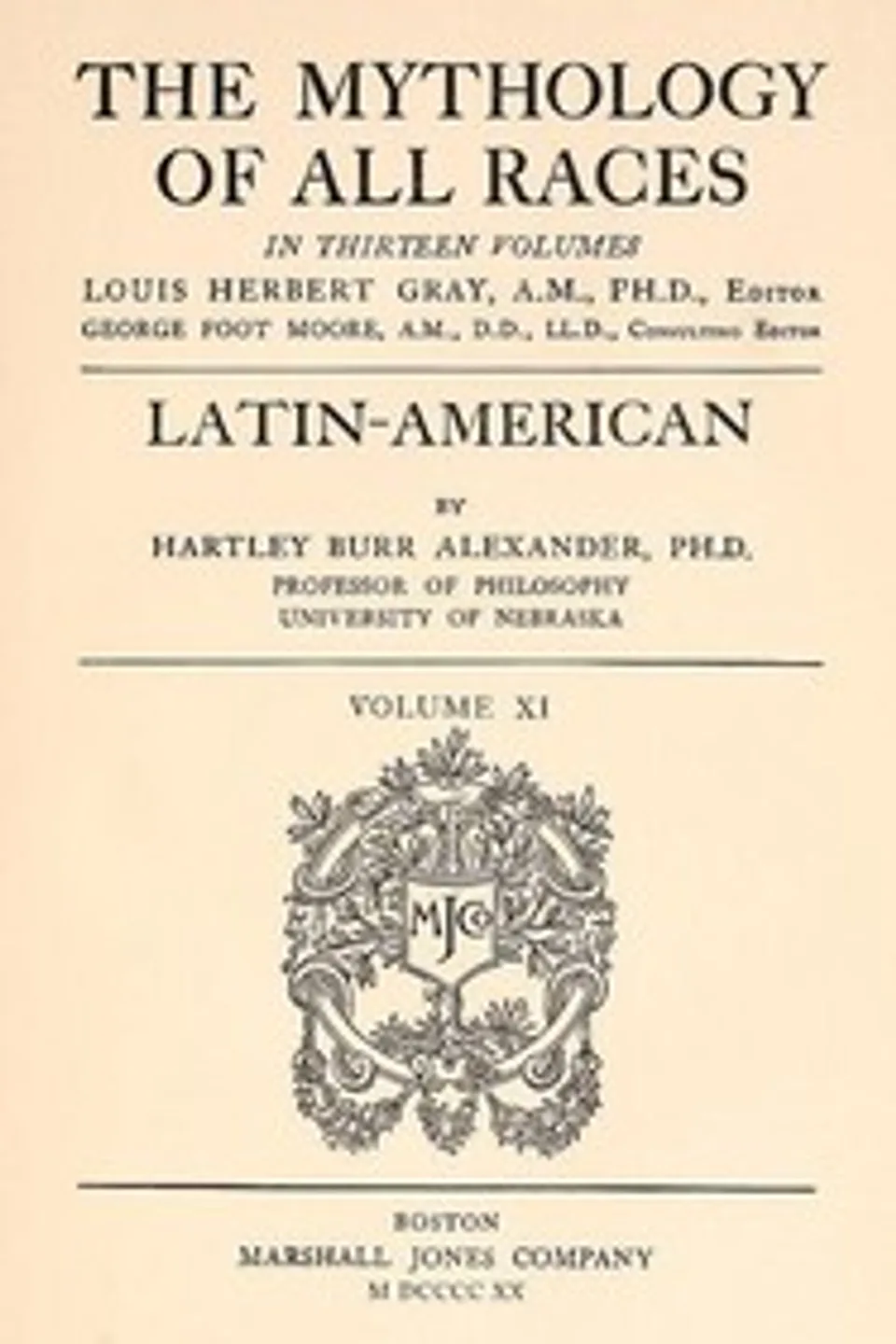 The Mythology of All Races, Vol. 11: Latin-American, Hartley Burr Alexander