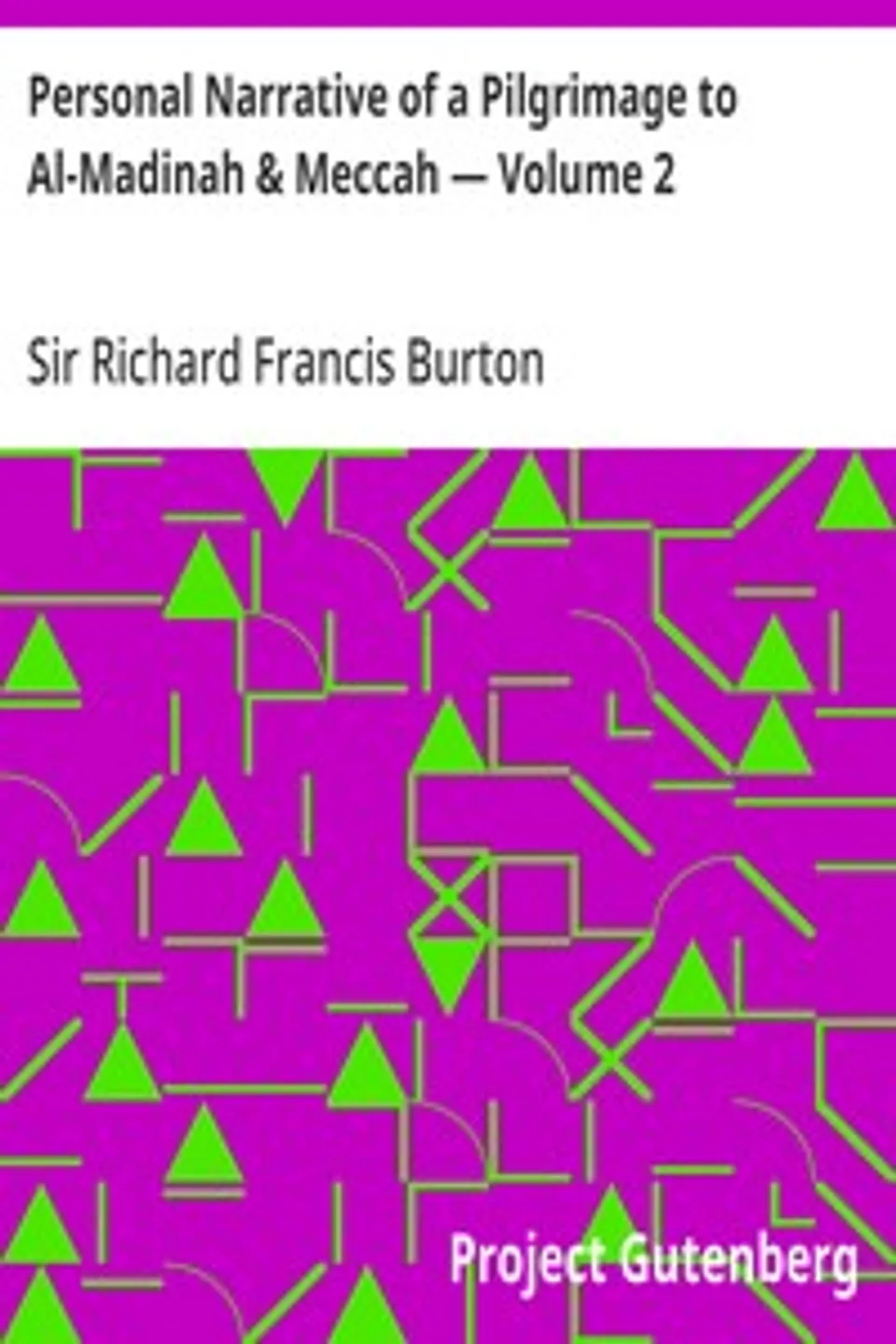 Personal Narrative of a Pilgrimage to Al-Madinah & Meccah — Volume 2, Richard Francis Burton