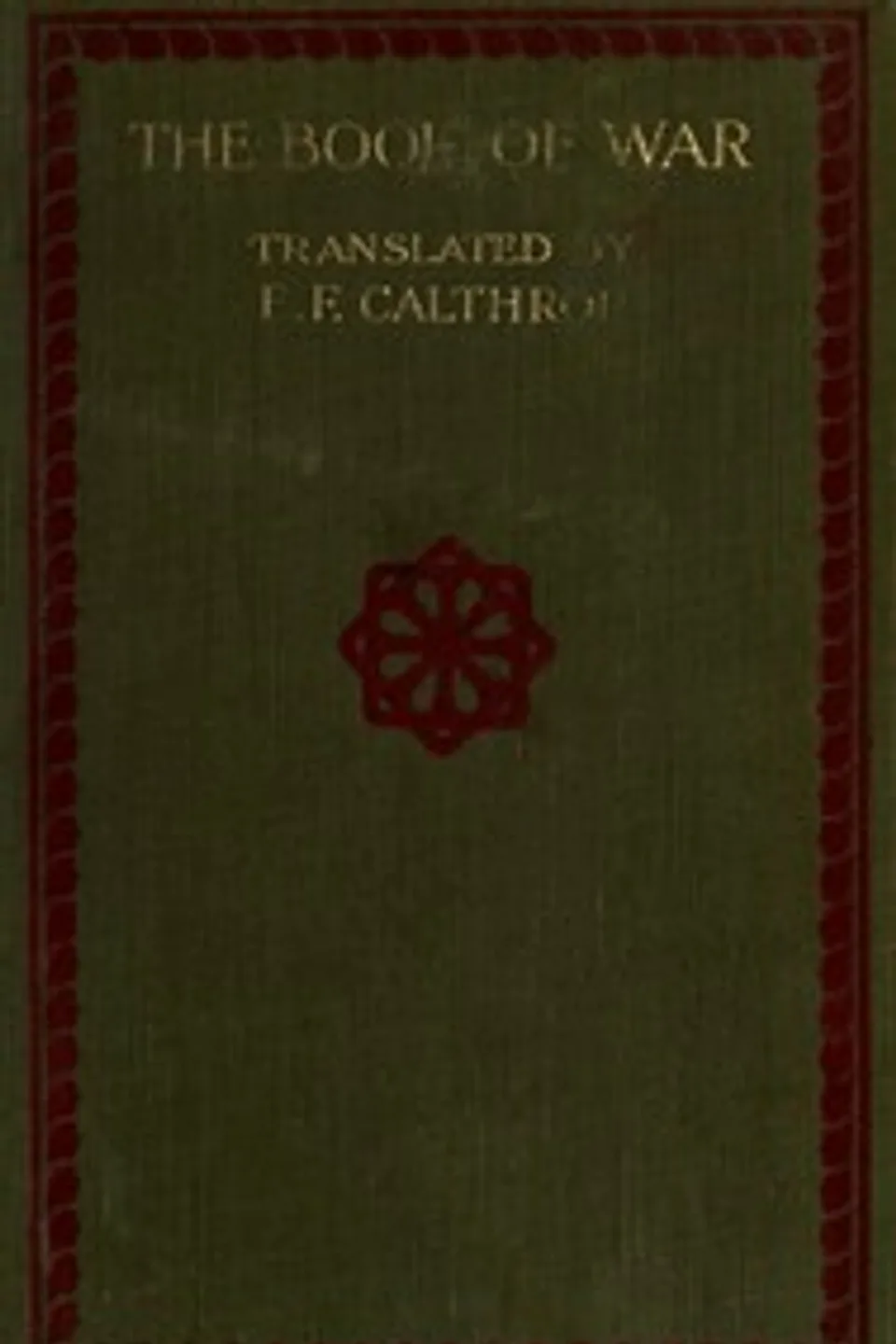 The Book of War: The Military Classic of the Far East: The Articles of Suntzu; The Sayings of Wutzu, active 6th century B.C. Sunzi