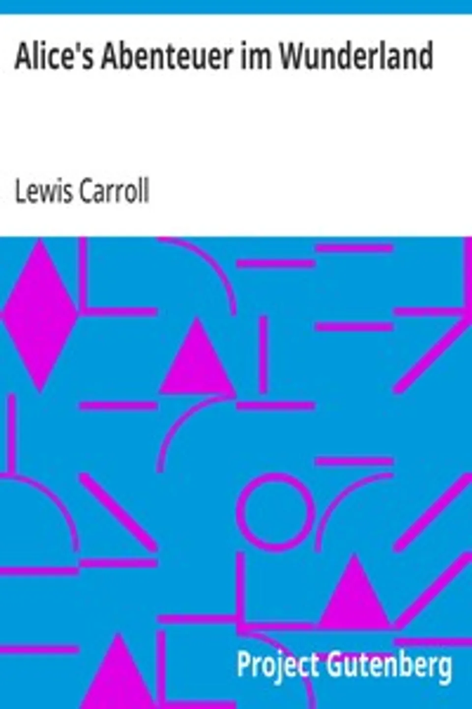Alice's Abenteuer im Wunderland, Lewis Carroll