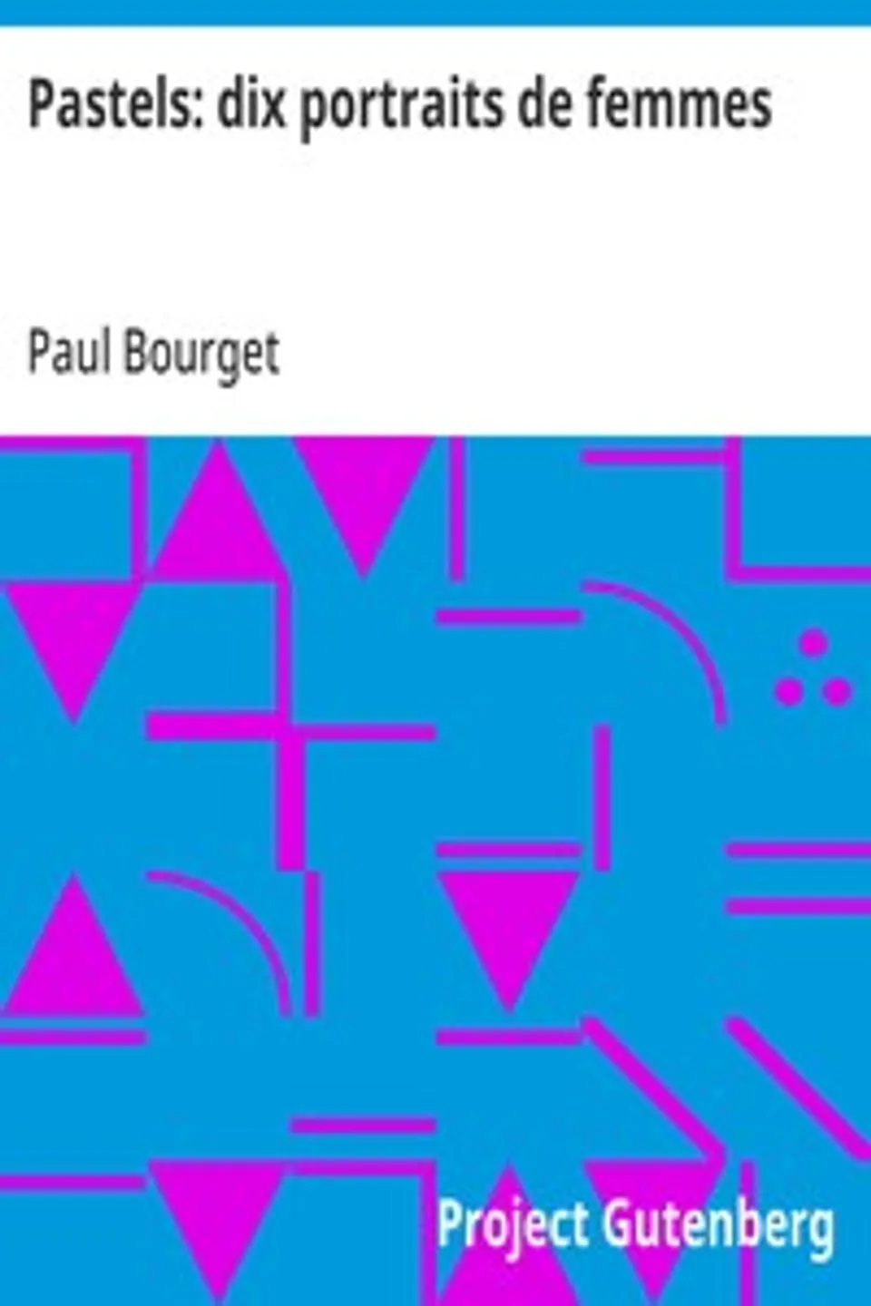 Pastels: dix portraits de femmes, Paul Bourget