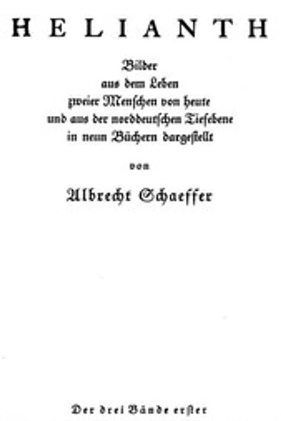 Helianth. Band 1: Bilder aus dem Leben zweier Menschen von heute und aus der norddeutschen Tiefebene, Albrecht Schaeffer