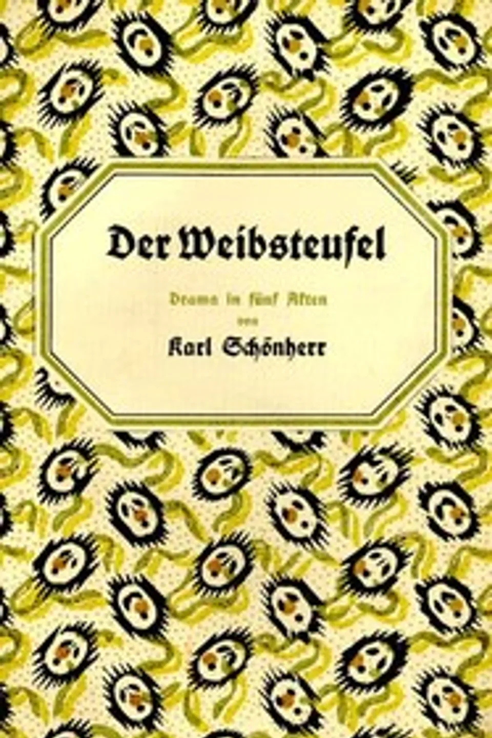 Der Weibsteufel: Drama in fünf Akten, Karl Schönherr