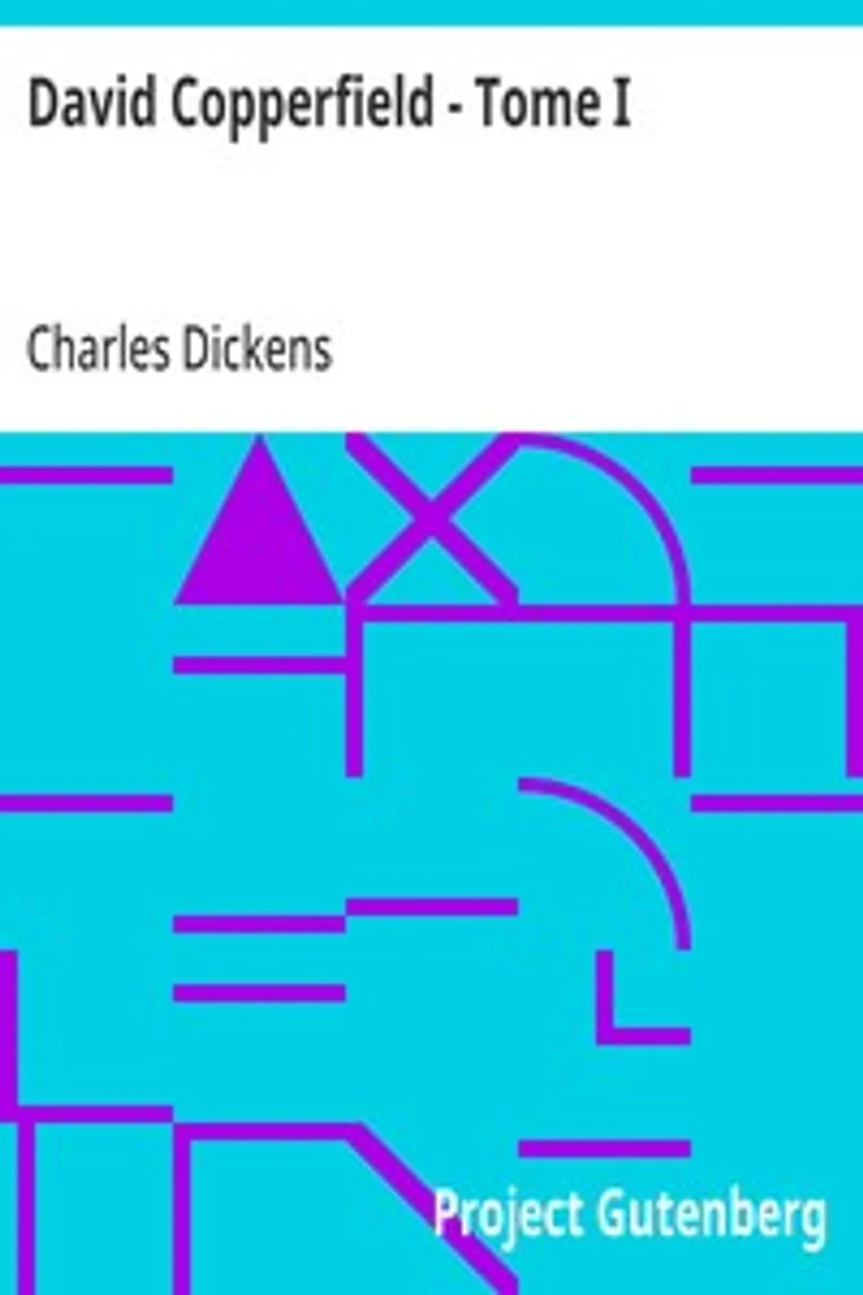 David Copperfield - Tome I, Charles Dickens