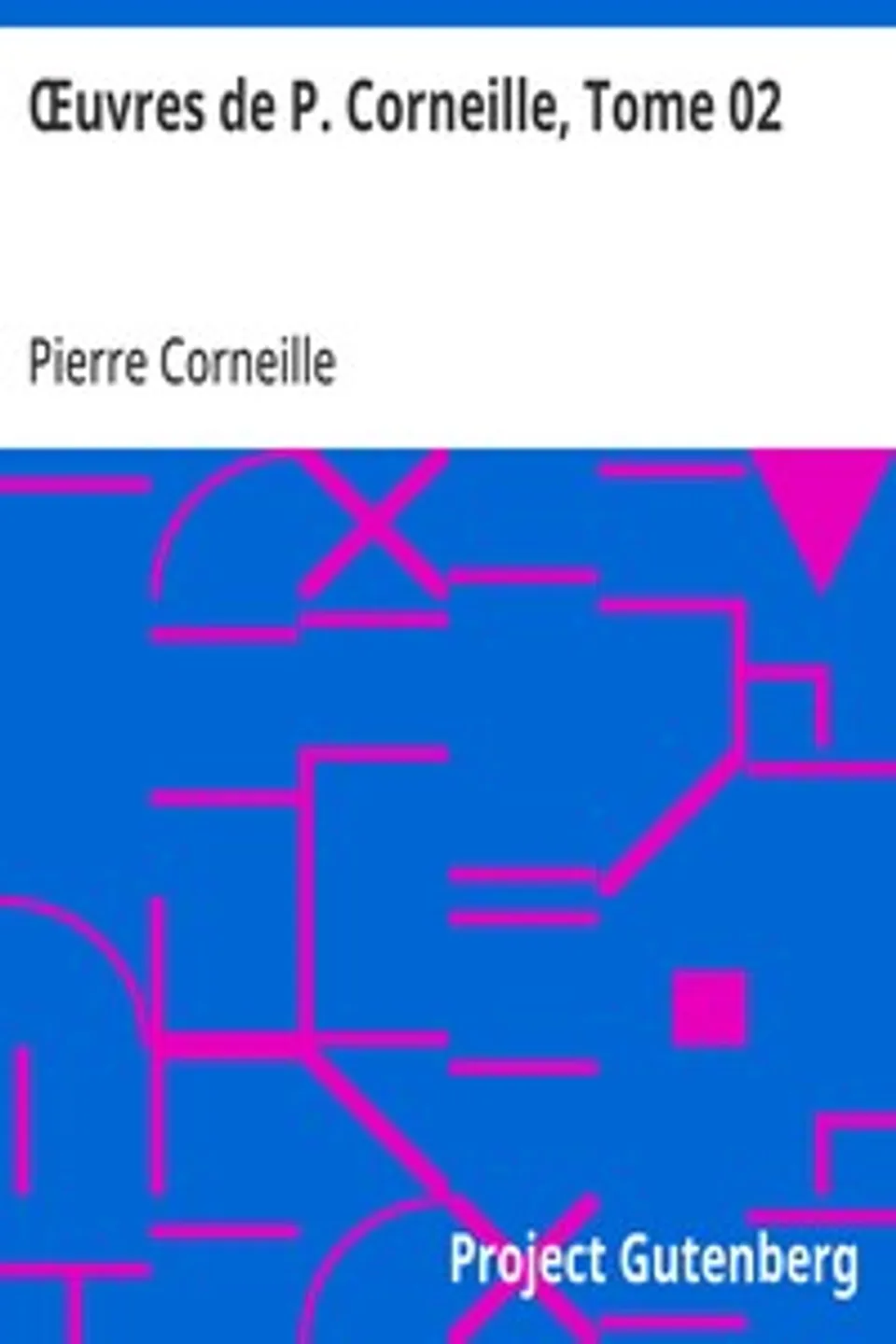 Œuvres de P. Corneille, Tome 02, Pierre Corneille